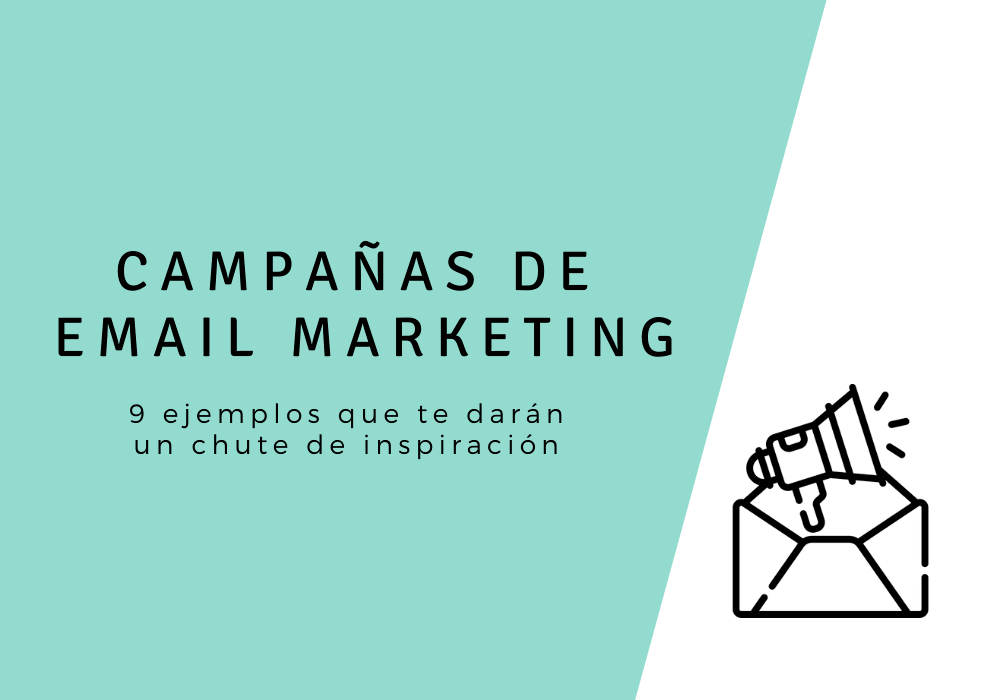 ¿Buscas inspiración para escribir tus emails? Aquí tienes 9 ejemplos de campañas de email marketing